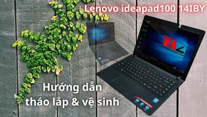 Huong-dan-thao-lap-ve-sinh-lenovo-ideapad- 100 14IBY