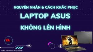 nguyen-nhan-va-cach-khac-phuc-laptop-asus-mo-khong-len-hinh