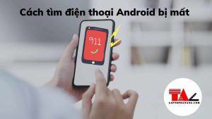 cach-tim-dien-thoai-android-bi-mat