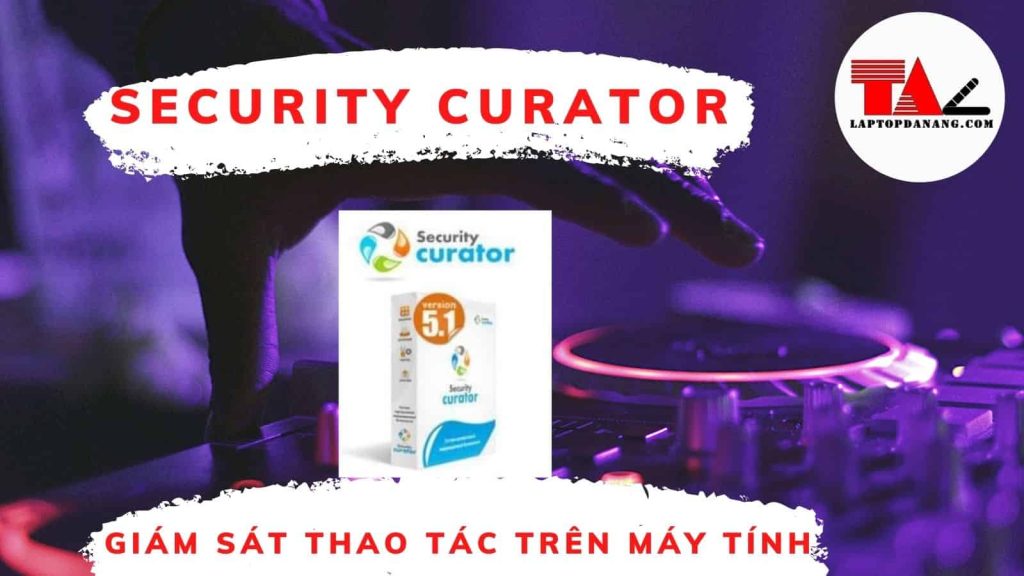 giam-sat-thao-tac-tren-may-tinh-SECURITY-CURATOR