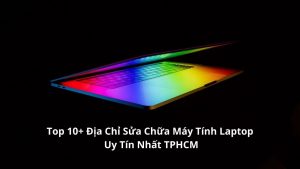 Sửa Chữa Máy Tính Laptop-Uy-Tín-Nhất-TPHCM