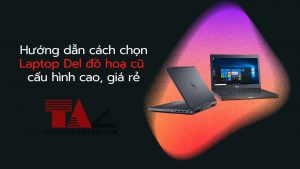 cach-chon-laptop-dell-do-hoa-cu