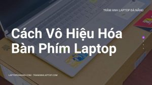 Cách Vô Hiệu Hóa Bàn Phím Laptop