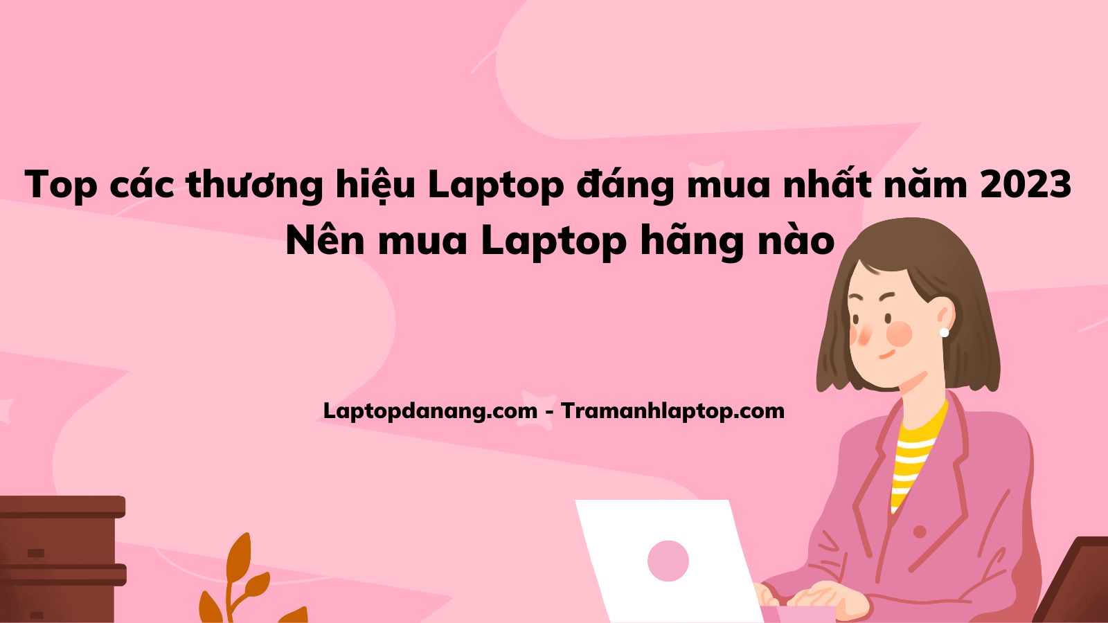 Nên mua Laptop hãng nào