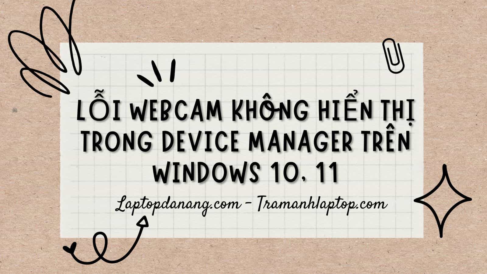 loi-webcam-khong-hien-thi-trong-device-manager-tren-windows-10-11