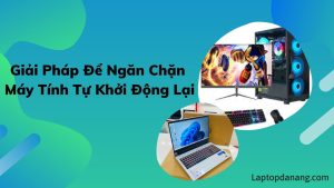 may-tinh-tu-khoi-dong-lai