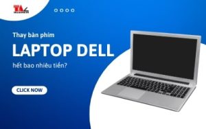 Thay bàn phím laptop Dell hết bao nhiêu?