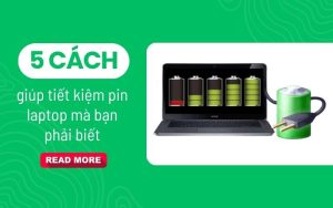 5 thủ thuật giúp bạn tiết kiệm pin máy tính để thời lượng dùng pin lâu hơn