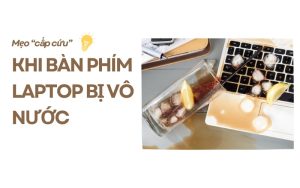 Mẹo cấp cứu khi bàn phím máy tính bị vô nước