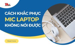 Micro Laptop không hoạt động: Nguyên nhân và cách khắc phục