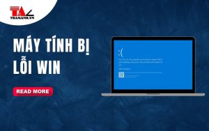 Laptop bị lỗi Win là do đâu? Nguyên nhân và cách khắc phục