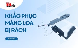 Tìm hiểu nguyên nhân và cách khắc phục khi màng loa bị rách