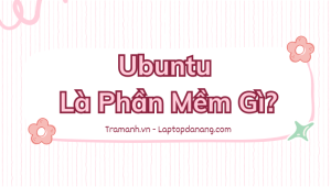 ubuntu-la-phan-mem-gi