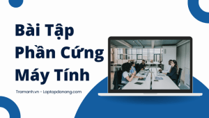 bai-tap-phan-cung-may-tinh-cai-thien-ky-nang-va-toi-oi-hoa-hieu-suat