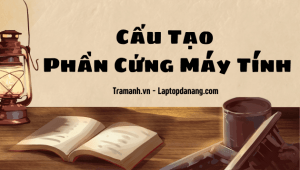 cau-tao-phan-cung-may-tinh-toi-uu-hoa-hieu-suat