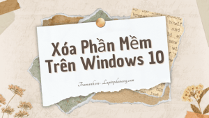 huong-dan-xoa-phan-mem-tren-windows-10