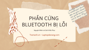 phan-cung-bluetooth-bi-loi-nguyen-nhan-va-cach-khac-phuc