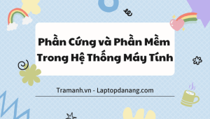 phan-cung-va-phan-mem-su-ket-hop-trong-he-thong-may-tinh